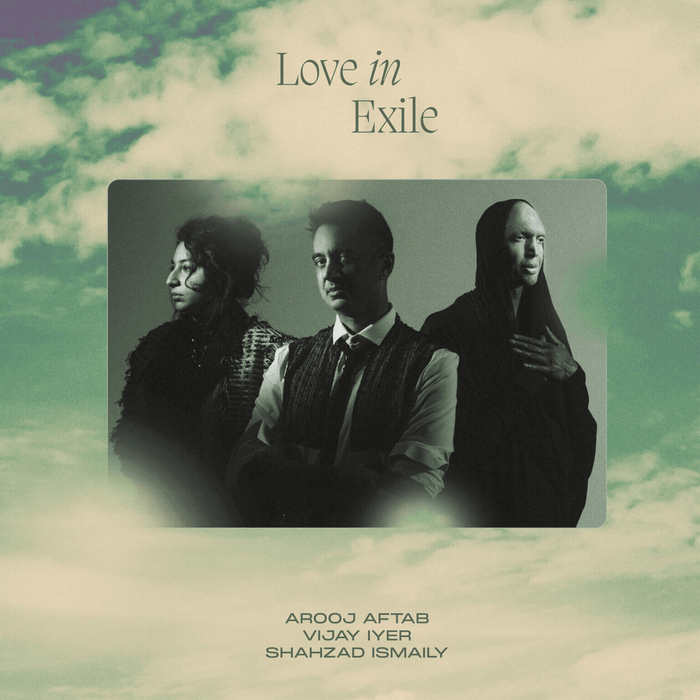 Arooj Aftab, Vijay Iyer, Shahzad Ismaily - Love In Exile | The Audio Co.