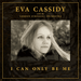 Eva Cassidy - I Can Only Be Me | The Audio Co.